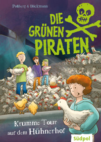 Die Grünen Piraten – Krumme Tour auf dem Hühnerhof - Andrea Poßberg - E-Book