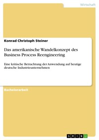 Das amerikanische Wandelkonzept des Business Process Reengineering - Konrad Christoph Steiner - E-Book