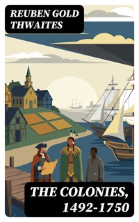 The Colonies, 1492-1750 - Reuben Gold Thwaites - E-Book