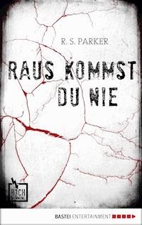 Raus kommst du nie - R. S. Parker - E-Book