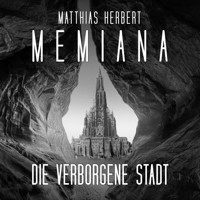 Die verborgene Stadt - Memiana, Band 2 (Ungekürzt) - Matthias Herbert - Hörbuch