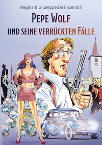 Pepe Wolf und seine verrückten Fälle - Regina De Facendis - E-Book