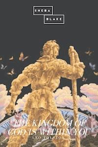 The Kingdom of God is Within You - Leo Tolstoy - E-Book