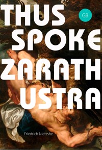 Thus Spoke Zarathustra: A Book for All and None - Friedrich Nietzsche - E-Book