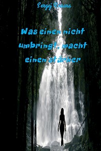 Was einen nicht umbringt, macht einen stärker - Sergej Kosura - E-Book