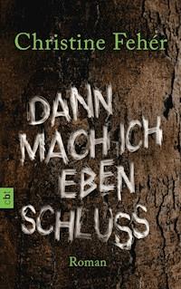 Dann mach ich eben Schluss - Christine Fehér - E-Book