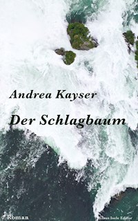 Der Schlagbaum - Andrea Kayser - E-Book
