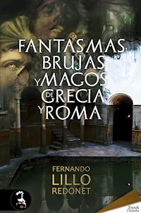 Fantasmas, brujas y magos de Grecia y Roma - Fernando Lillo Redonet - E-Book