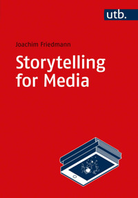 Storytelling for Media - Joachim Friedmann - E-Book