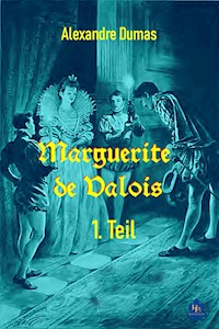 Marguerite de Valois - 1. Teil - Dumas Alexandre - E-Book