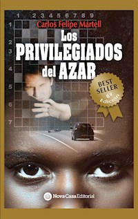 Los privilegiados del azar - Carlos Felipe Martell - E-Book