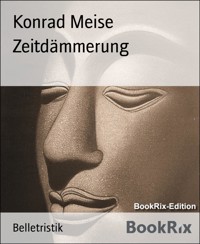 Zeitdämmerung - Konrad Meise - E-Book