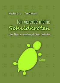 Ich vererbe meine Schildkröten - Marie L. Thomas - E-Book