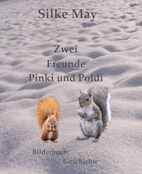 Zwei Freunde Pinki und Poldi - Silke May - E-Book