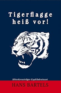 Tigerflagge heiß vor! - Hans Bartels - E-Book