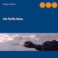 Die fünfte Reise - Philipp H. Bührer - E-Book