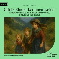 Gritlis Kinder kommen weiter - Johanna  Spyri - Hörbuch