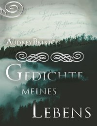Gedichte meines Lebens - Audrey Brixton - E-Book