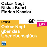 Oskar Negt über das Überlebensglück - lit.COLOGNE live (ungekürzt) - Oskar Negt - Hörbuch