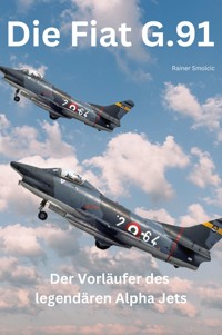 Die Fiat G.91 - Rainer Smolcic - E-Book