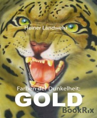 Farben der Dunkelheit: GOLD - Heiner Landwehr - E-Book