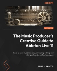 The Music Producer's Creative Guide to Ableton Live 11 - Anna Lakatos - E-Book