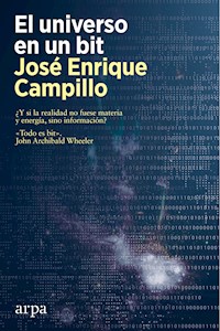 El universo en un bit - José Enrique Campillo - E-Book