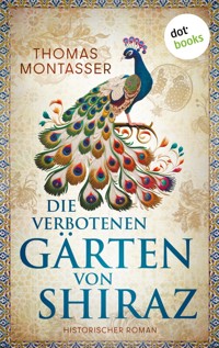 Die verbotenen Gärten von Shiraz - Thomas Montasser - E-Book