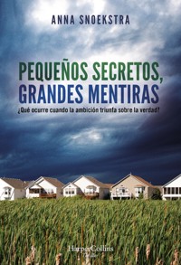 Pequeños secretos, grandes mentiras - Anna Snoekstra - E-Book