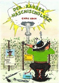 Der Räuber Haschischglotz - Christian Koch - E-Book