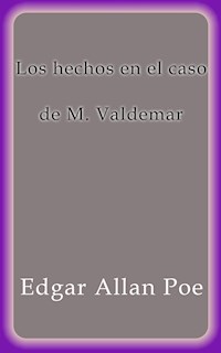 Los hechos en el caso de M. Valdemar - Edgar Allan Poe - E-Book