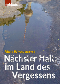 Nächster Halt: Im Land des Vergessens - Mikis Wesensbitter - E-Book