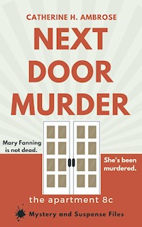 Next Door Murder: The Apartment 8C - Catherine H. Ambrose - E-Book
