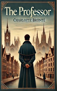 The Professor - Charlotte Bronte - E-Book
