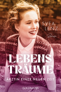 Lebensträume. Ärztin einer neuen Zeit - Svea Lenz - E-Book