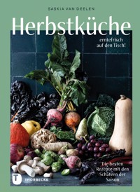 Herbstküche – erntefrisch auf den Tisch! - Saskia van Deelen - E-Book