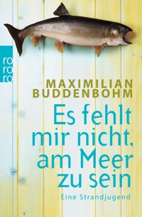Es fehlt mir nicht, am Meer zu sein - Maximilian Buddenbohm - E-Book