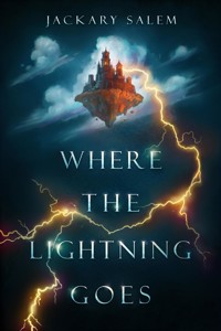 Where the Lightning Goes - Jackary Salem - E-Book