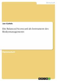 Die Balanced Scorecard als Instrument des Risikomanagements - Jan Gahde - E-Book