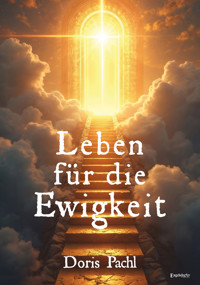 Leben für die Ewigkeit - Doris Pachl - E-Book