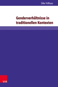 Genderverhältnisse in traditionellen Kontexten - Silke Trillhaas - E-Book