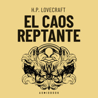 El caos reptante - H. P. Lovecraft - Hörbuch