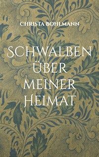 Schwalben über meiner Heimat - Christa Bohlmann - E-Book