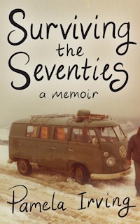 Surviving the Seventies - Pamela Irving - E-Book