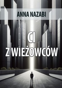 Ci z wieżowców - Anna Nazabi - E-Book