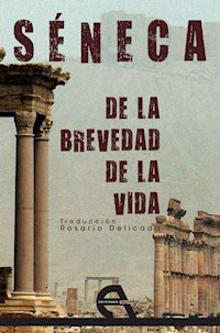 De la brevedad de la vida - Lucio Anneo Séneca - E-Book