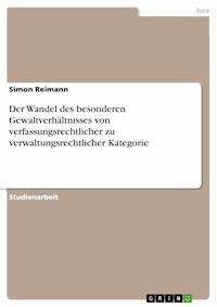Der Wandel des besonderen Gewaltverhältnisses von verfassungsrechtlicher zu verwaltungsrechtlicher Kategorie - Simon Reimann - E-Book