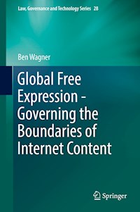 Global Free Expression - Governing the Boundaries of Internet Content - Ben Wagner - E-Book