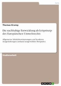 Die nachhaltige Entwicklung als Leitprinzip des Europäischen Umweltrechts - Thomas Kramp - E-Book