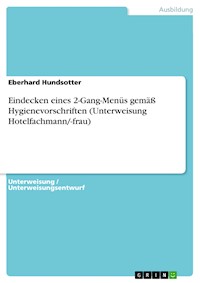 Eindecken eines 2-Gang-Menüs gemäß Hygienevorschriften (Unterweisung Hotelfachmann/-frau) - Eberhard Hundsotter - E-Book
